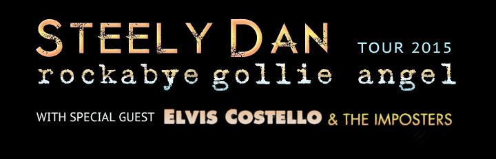 Steely Dan Rockabye Gollie Angel Tour with Special Guest ELVIS Costello and the Imposters